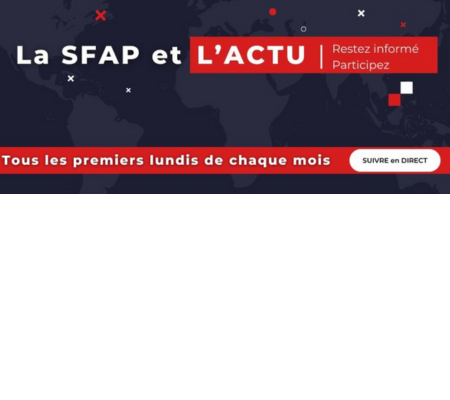 "La SFAP et l'actu", webconférence tous les premiers lundis de chaque mois de 19h à 20h